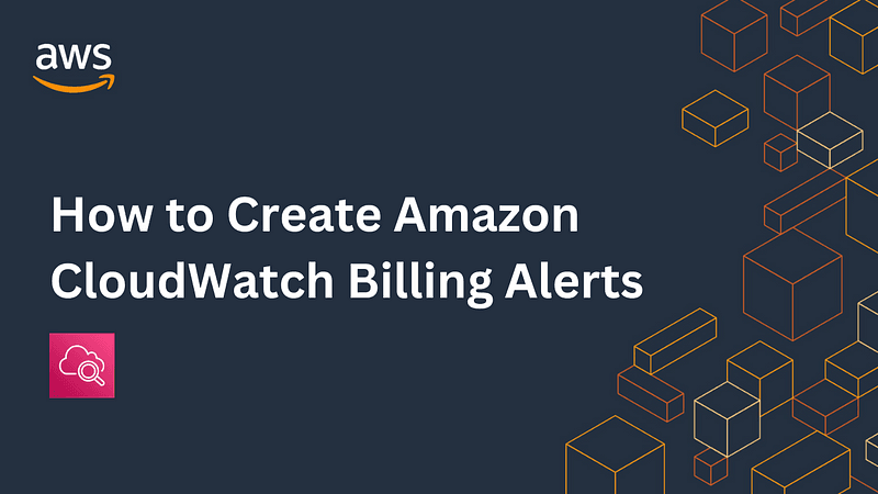 How to Create Amazon CloudWatch Billing Alerts: A Step-by-Step Guide